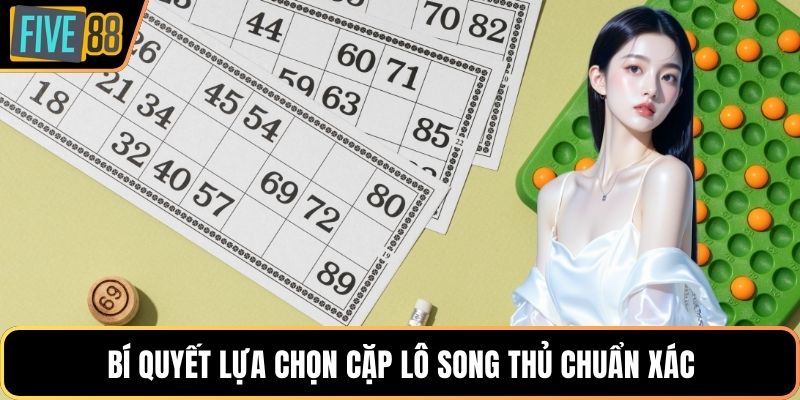 Bí quyết lựa chọn cặp lô song thủ chuẩn xác
