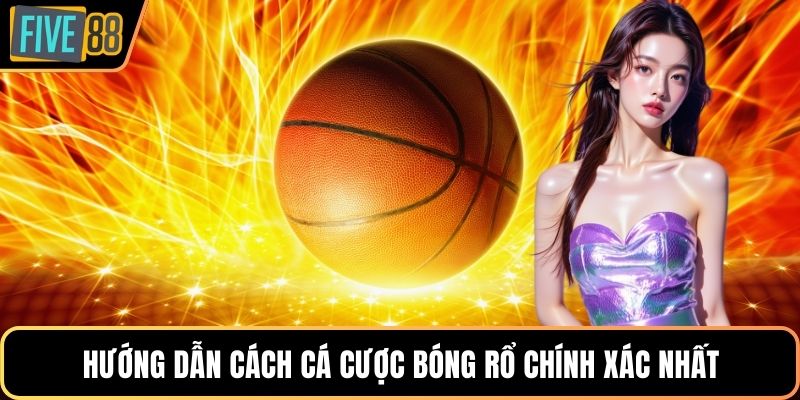 Hướng dẫn cách cá cược bóng rổ chính xác nhất