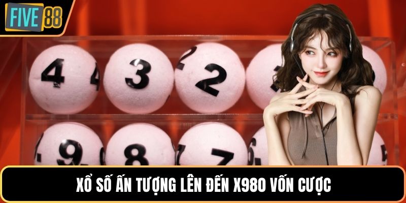Xổ số ấn tượng lên đến x980 vốn cược